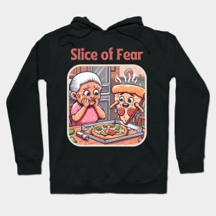 Slice of fear - funny pizza Hoodie